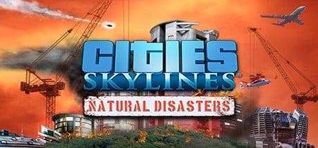 Cities Skylines Natural Disasters