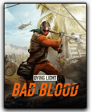 Dying Light Bad Blood