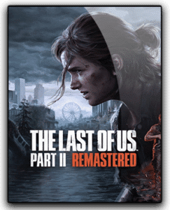 The Last of Us Part II Remastered Free Download